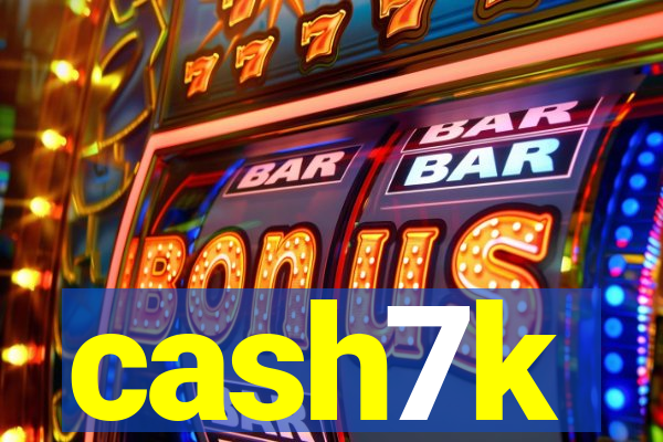 cash7k