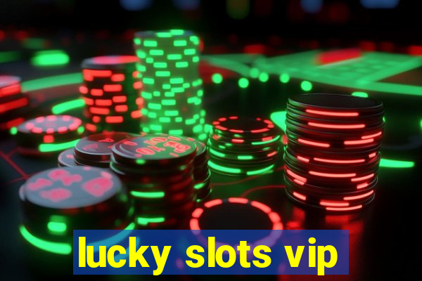 lucky slots vip