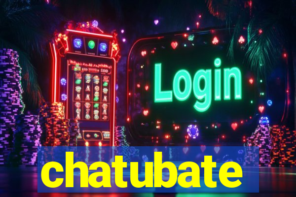 chatubate