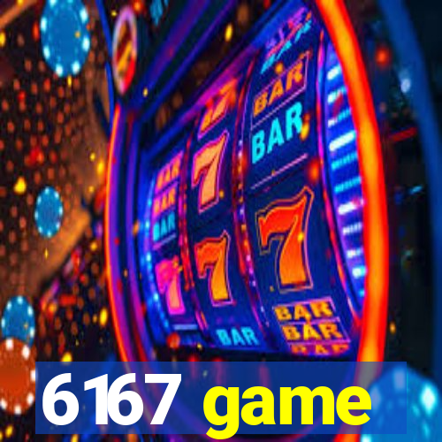 6167 game