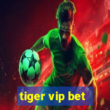 tiger vip bet