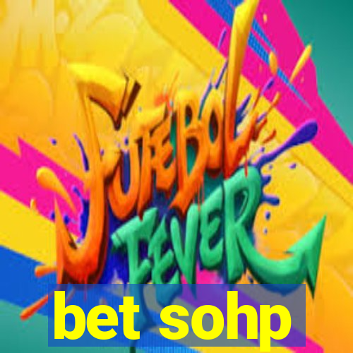 bet sohp