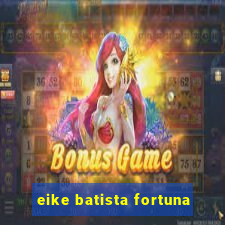 eike batista fortuna