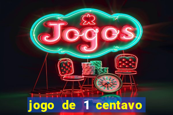 jogo de 1 centavo no esporte da sorte