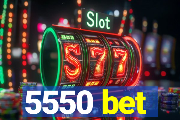 5550 bet