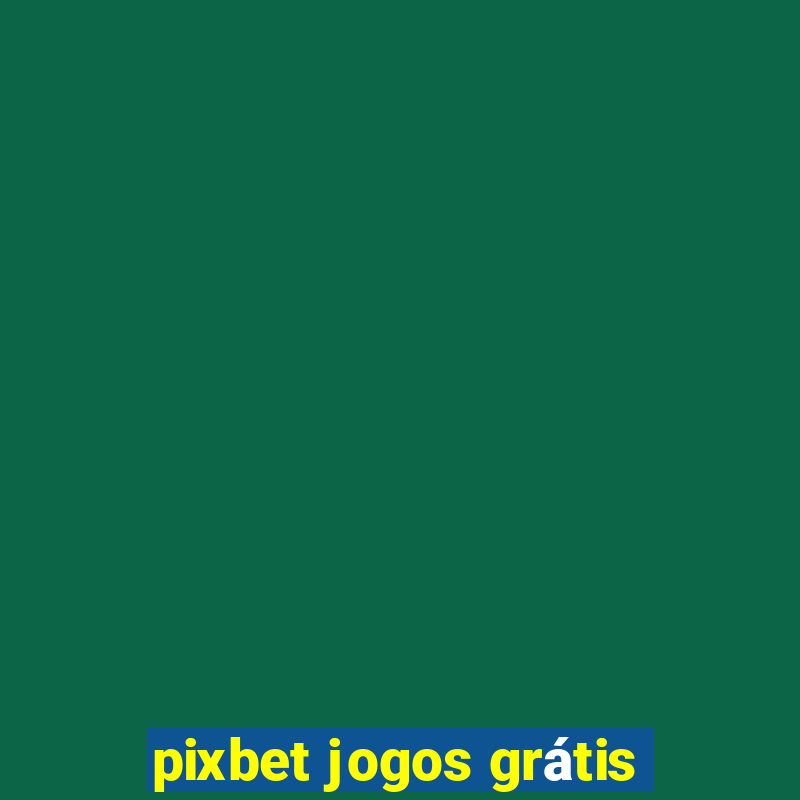 pixbet jogos grátis