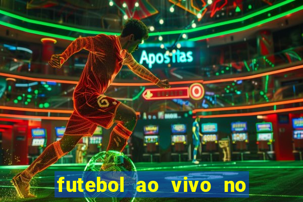 futebol ao vivo no celular futemax