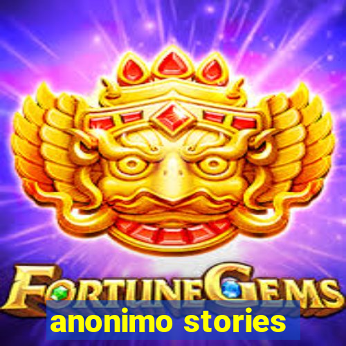 anonimo stories