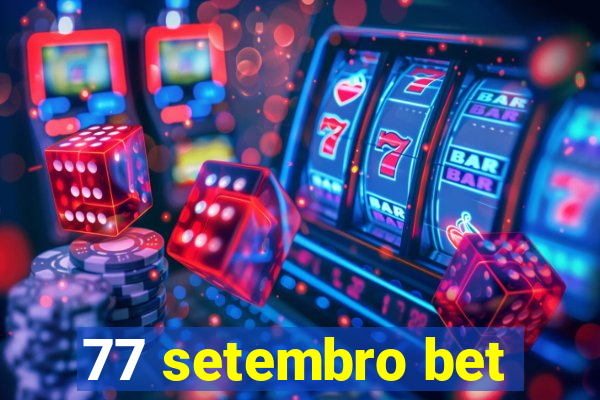 77 setembro bet