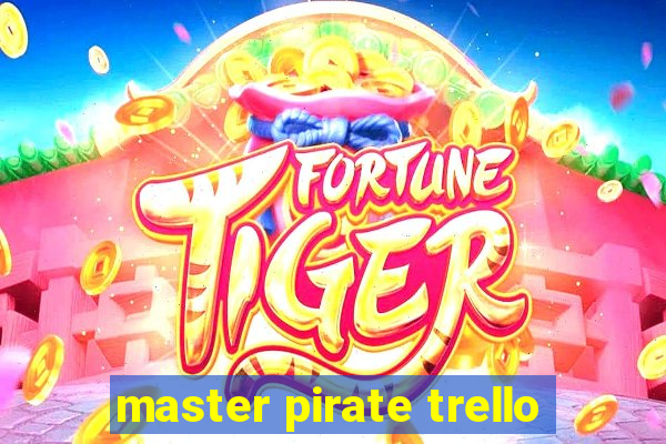 master pirate trello