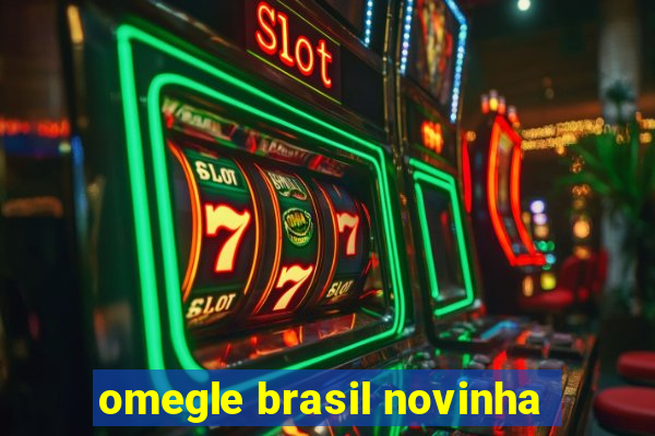 omegle brasil novinha