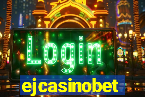 ejcasinobet