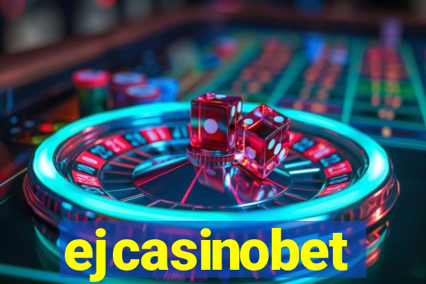 ejcasinobet