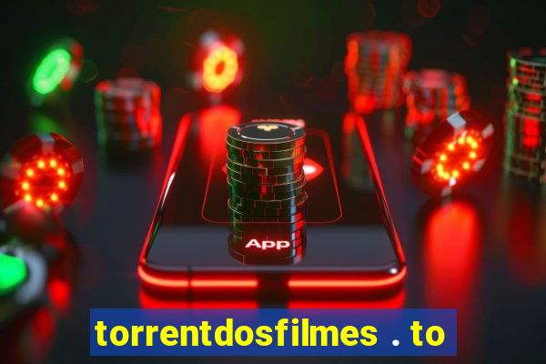 torrentdosfilmes . to