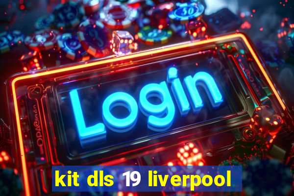 kit dls 19 liverpool