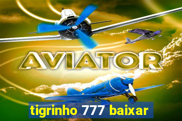 tigrinho 777 baixar