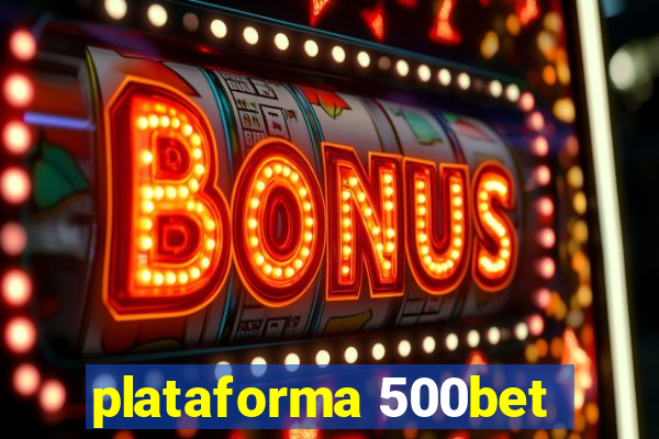 plataforma 500bet