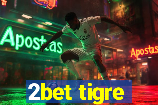 2bet tigre