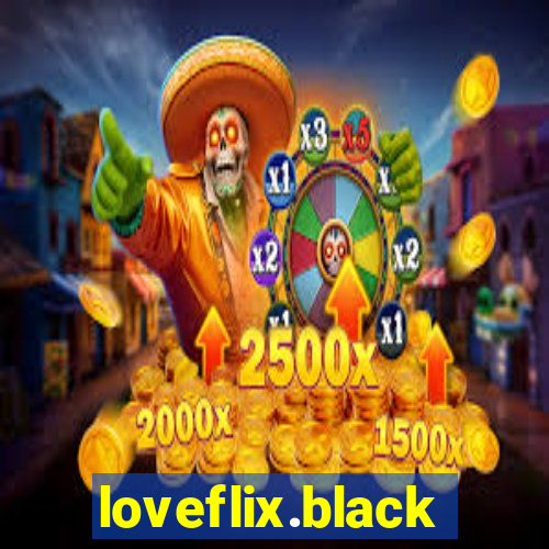 loveflix.black