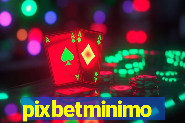 pixbetminimo