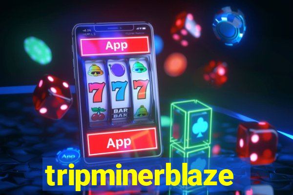 tripminerblaze