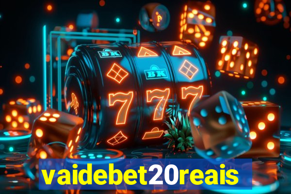 vaidebet20reais